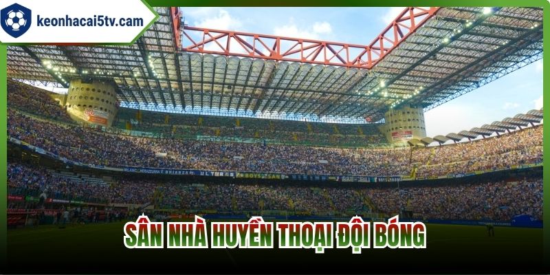 Sân nhà huyền thoại đội bóng