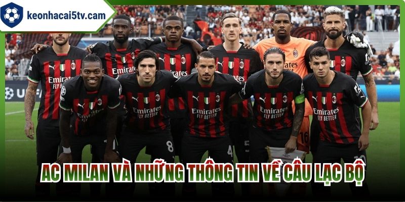 AC Milan và những thông tin về câu lạc bộ