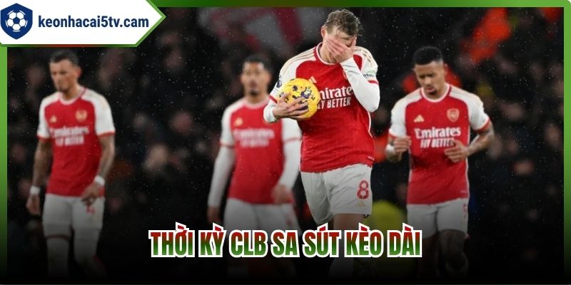 Thời kỳ CLB sa sút kèo dài