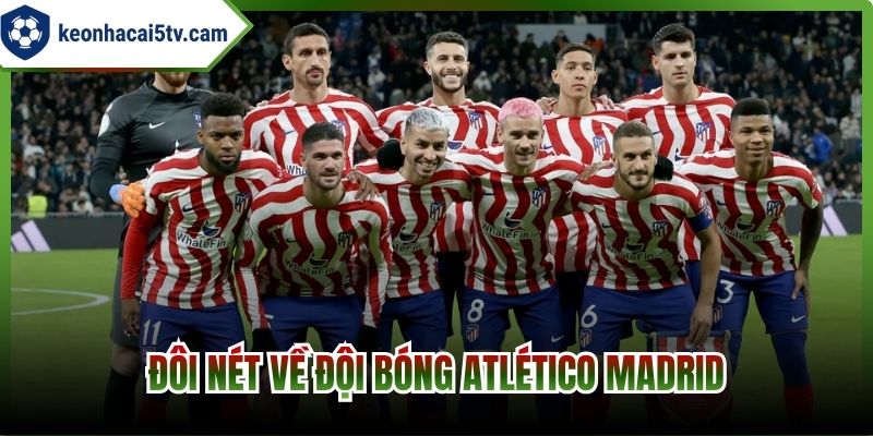 Đôi nét về đội bóng Atlético Madrid