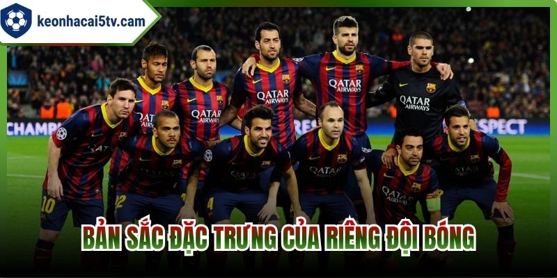 Bản sắc đặc trưng của riêng đội bóng