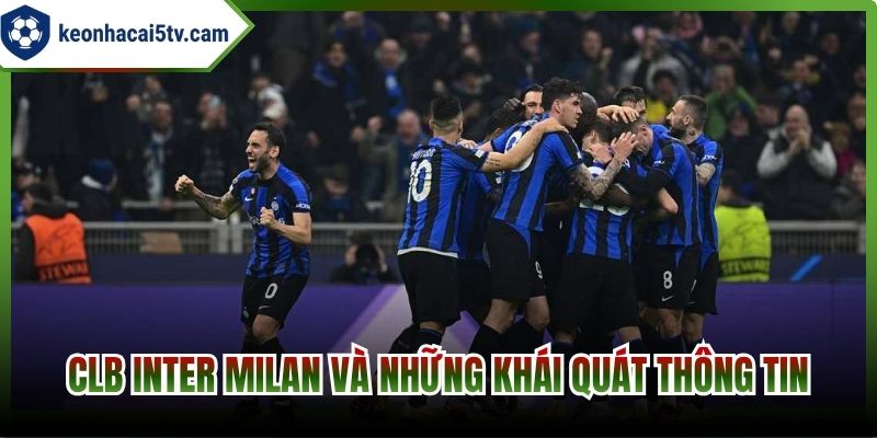 CLB Inter Milan và những khái quát thông tin