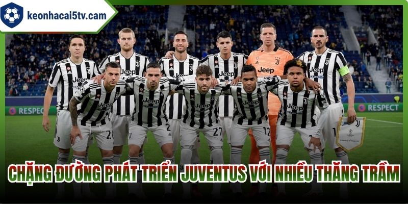 Chặng đường phát triển Juventus với nhiều thăng trầm