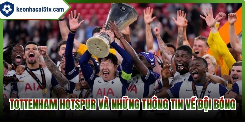 Tottenham Hotspur và những thông tin về đội bóng